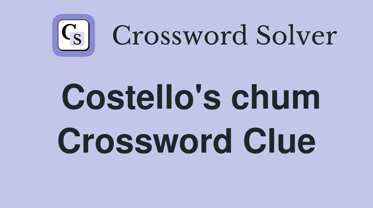 Costello's chum Crossword Clue