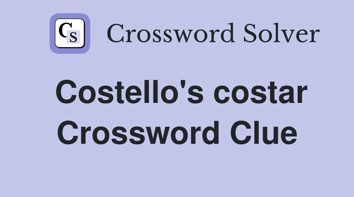 Costello's costar Crossword Clue