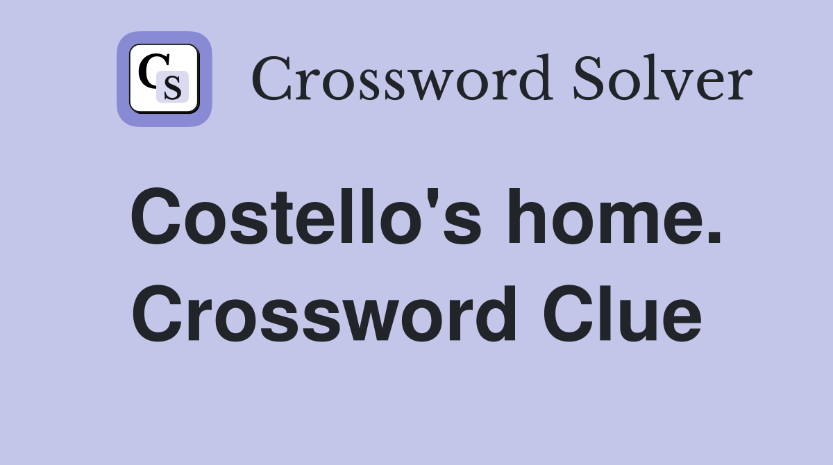 Costello's home. Crossword Clue
