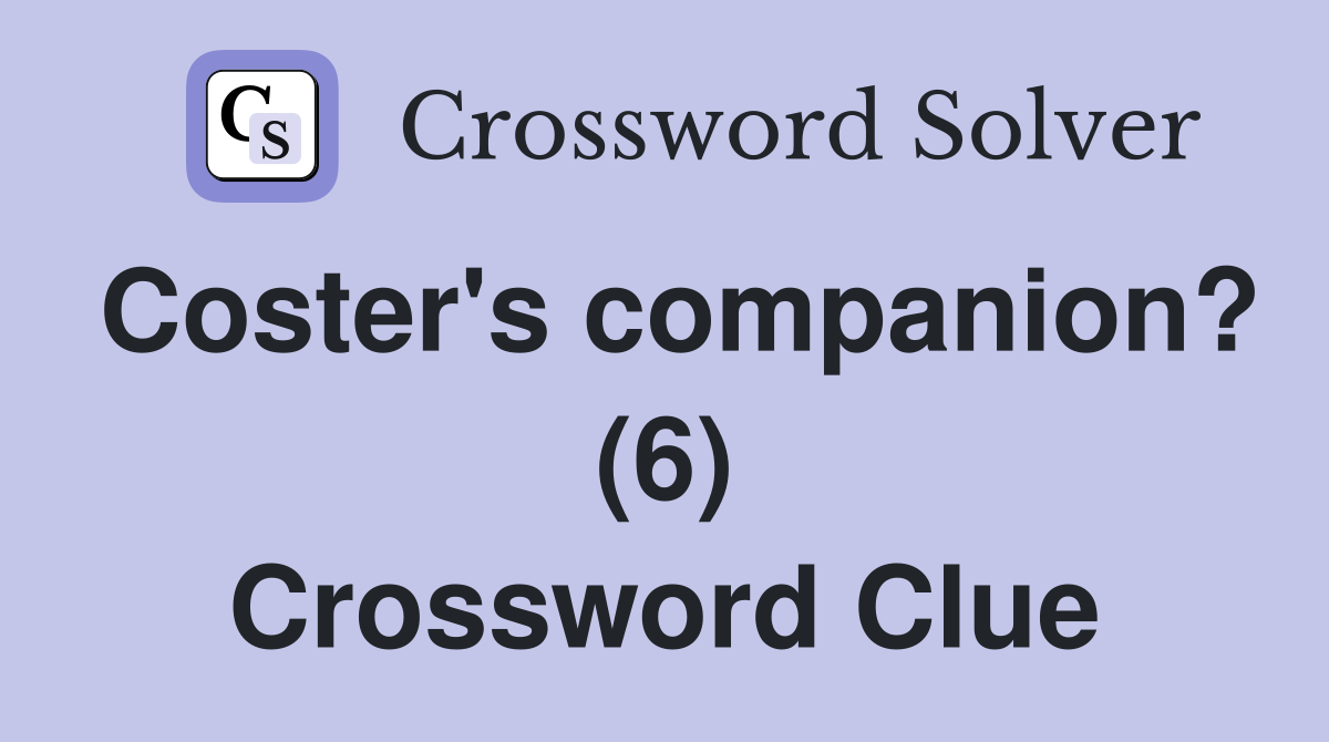 Coster's companion? (6) Crossword Clue