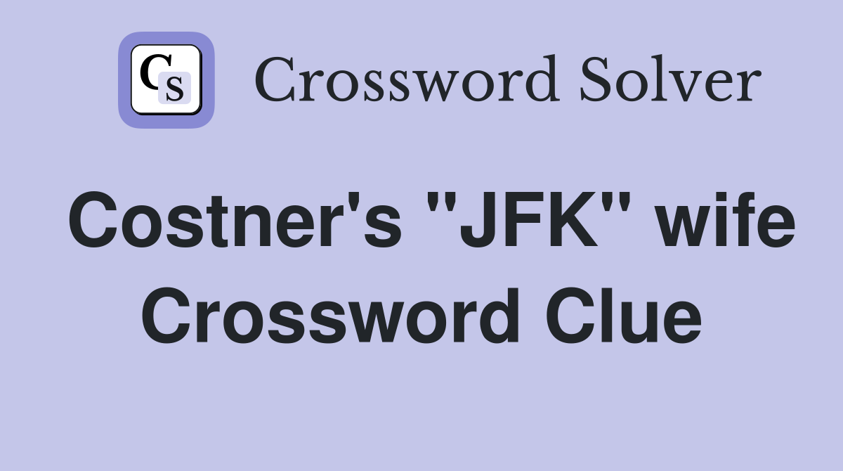 Costner's "JFK" wife Crossword Clue