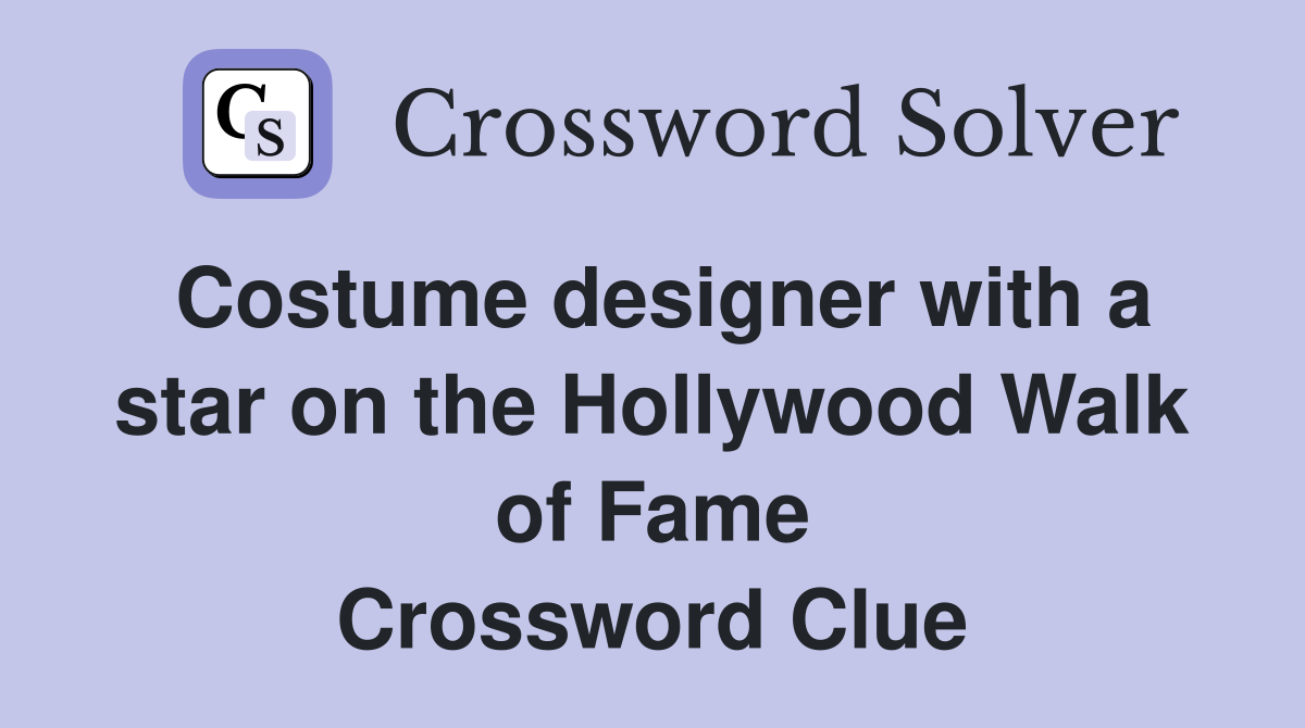 Costume designer with a star on the Hollywood Walk of Fame Crossword Clue