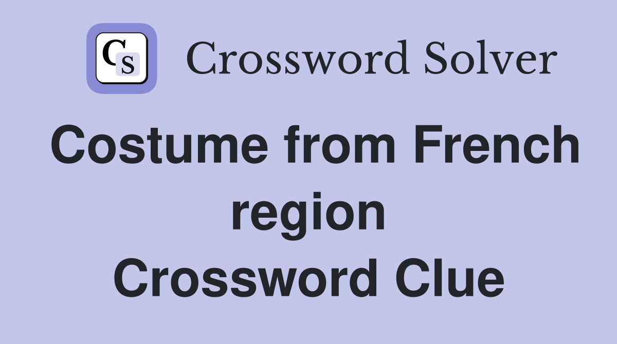 Costume from French region Crossword Clue