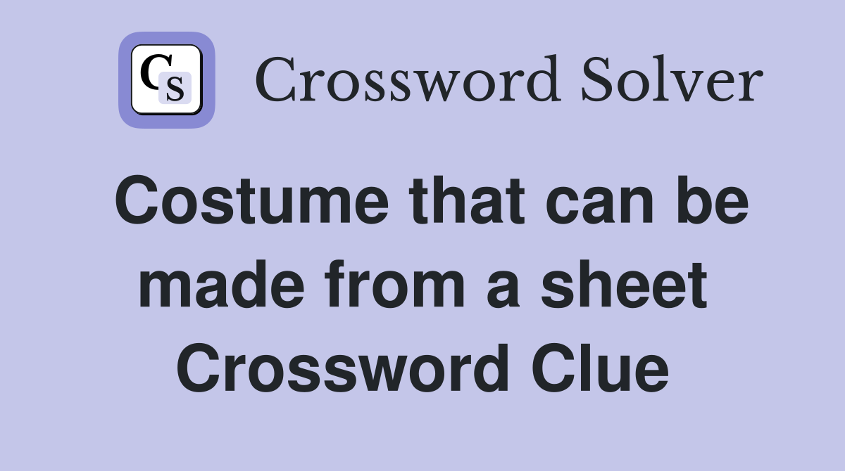 Costume that can be made from a sheet Crossword Clue