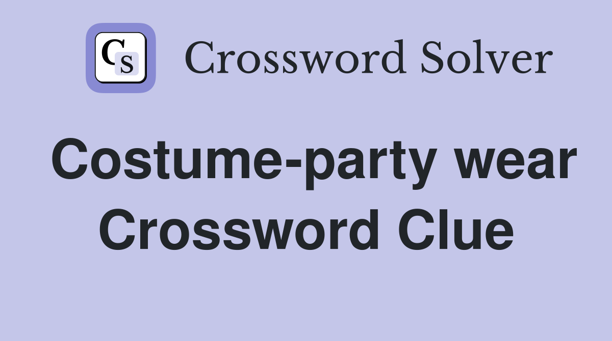 Costume-party wear Crossword Clue