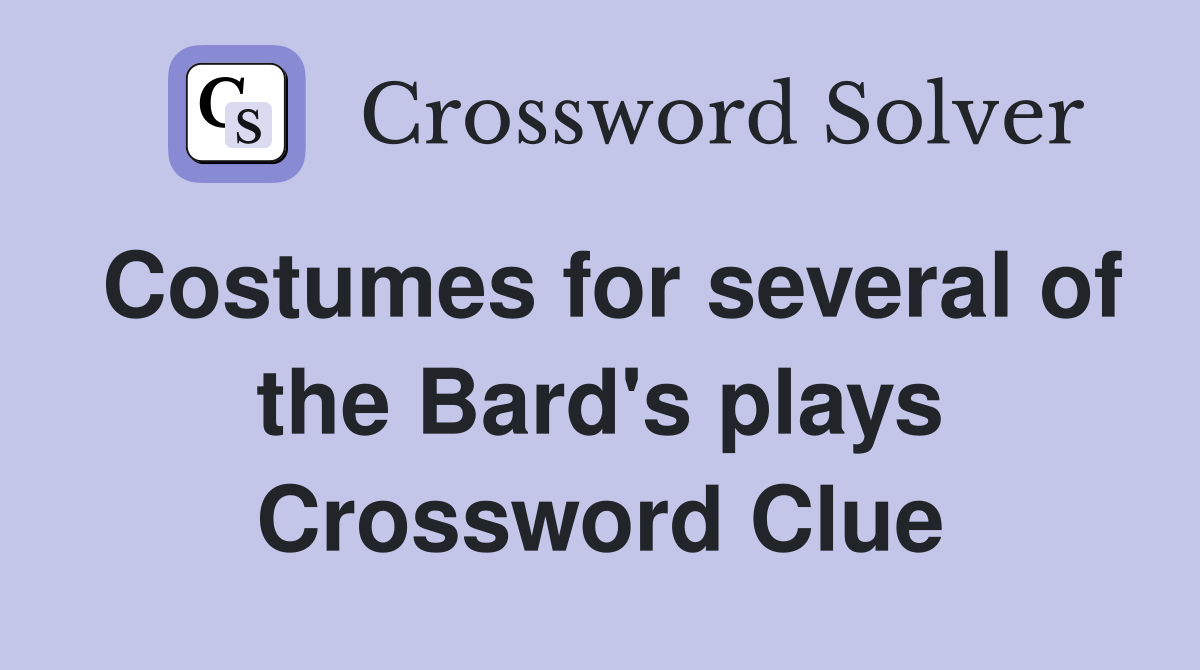 Costumes for several of the Bard's plays Crossword Clue