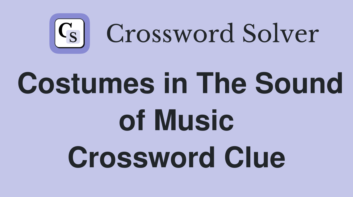 Costumes in The Sound of Music Crossword Clue