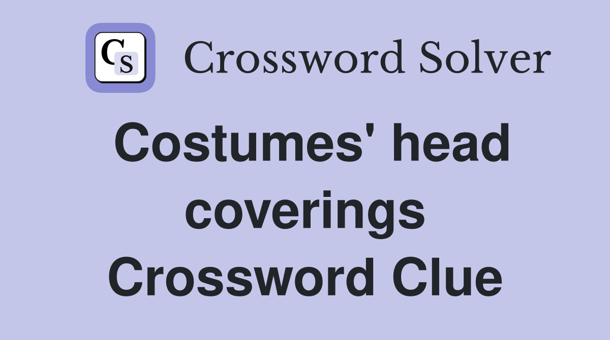 Costumes' head coverings Crossword Clue