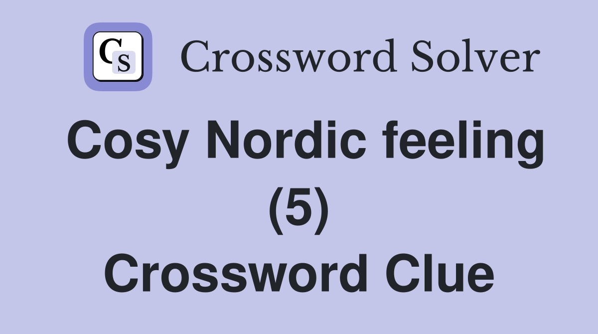 Cosy Nordic feeling (5) Crossword Clue