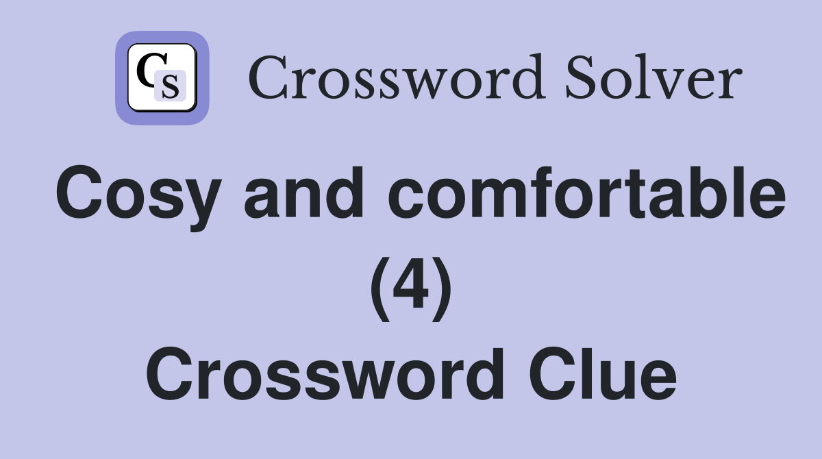 Cosy and comfortable (4) Crossword Clue
