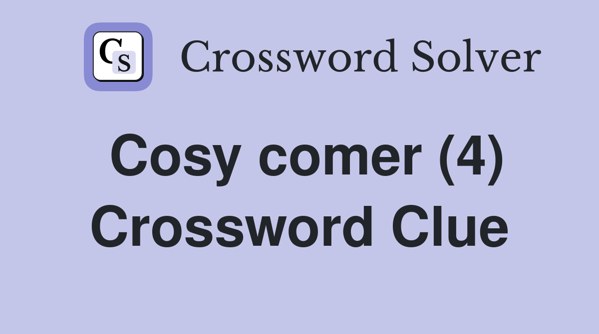 Cosy comer (4) Crossword Clue