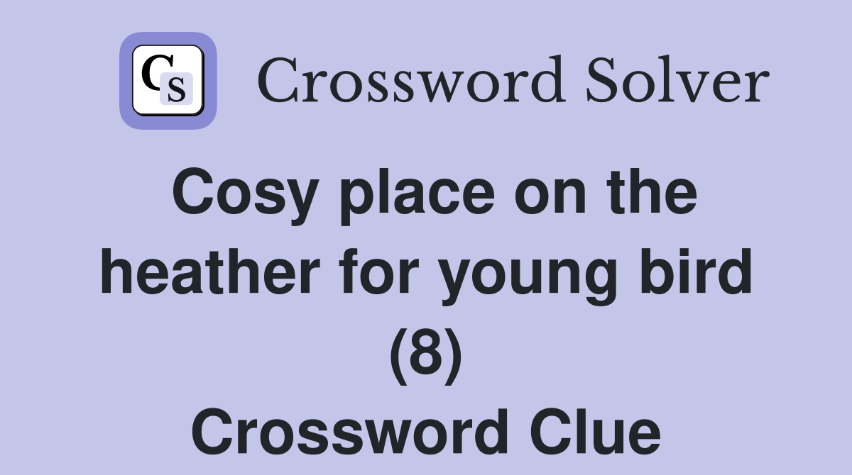 Cosy place on the heather for young bird (8) Crossword Clue