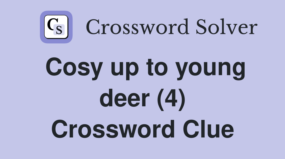 Cosy up to young deer (4) Crossword Clue