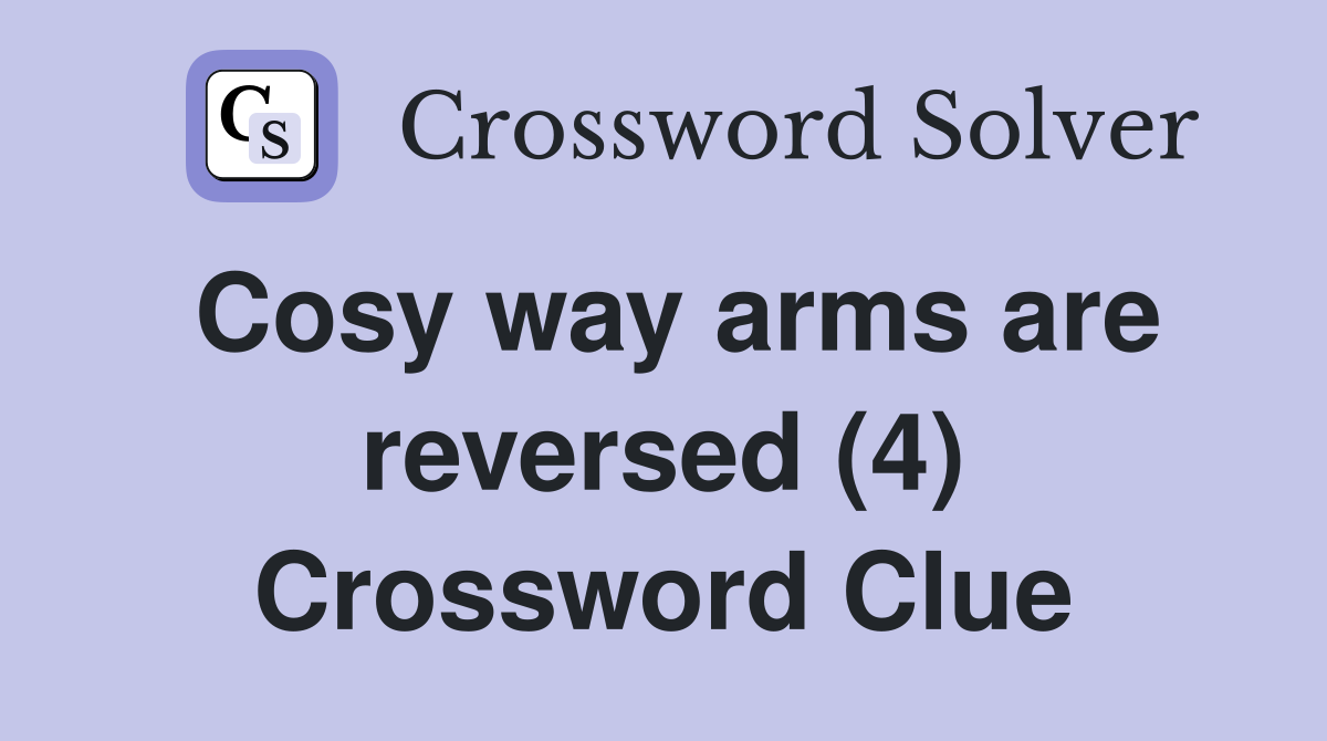 Cosy way arms are reversed (4) Crossword Clue