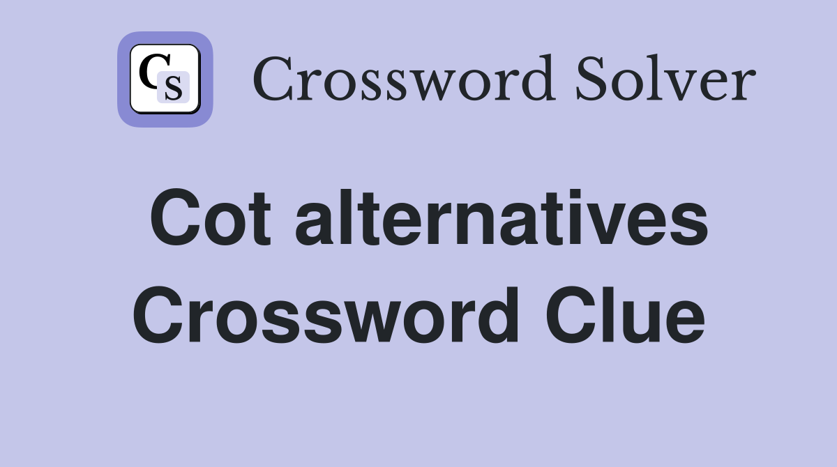 Cot alternatives Crossword Clue