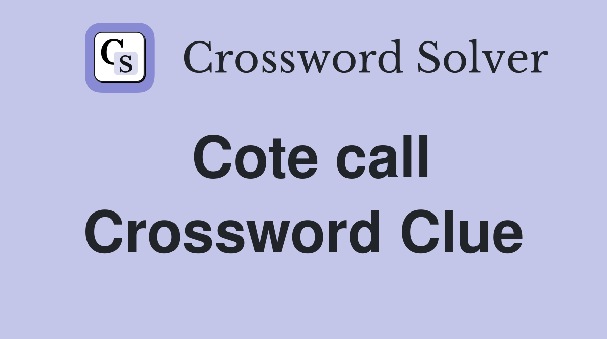 Cote call Crossword Clue