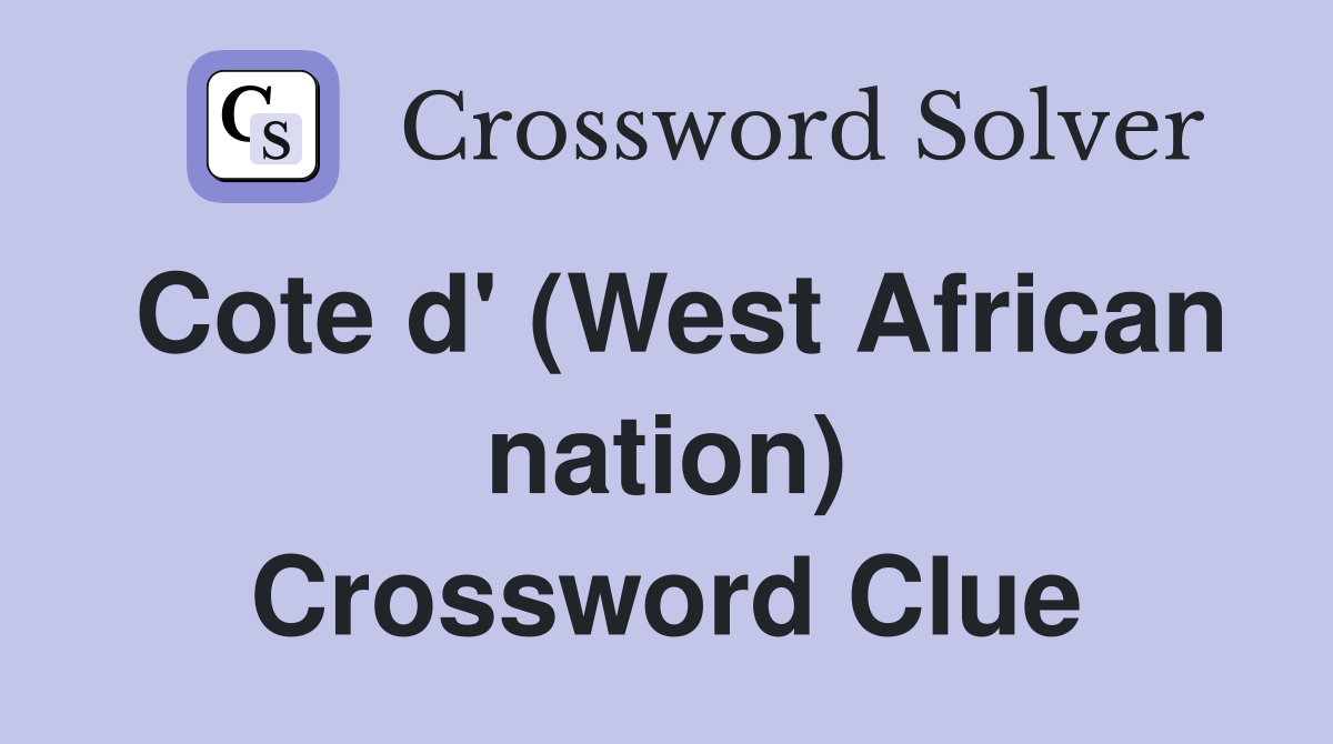 Cote d' (West African nation) Crossword Clue