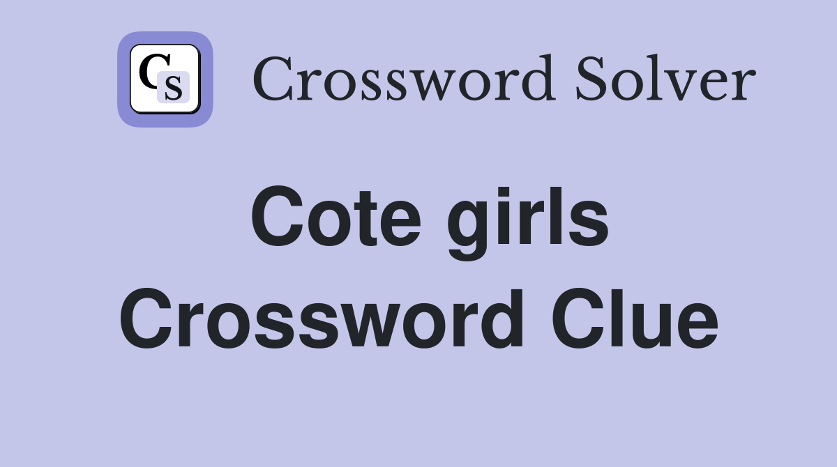 Cote girls Crossword Clue
