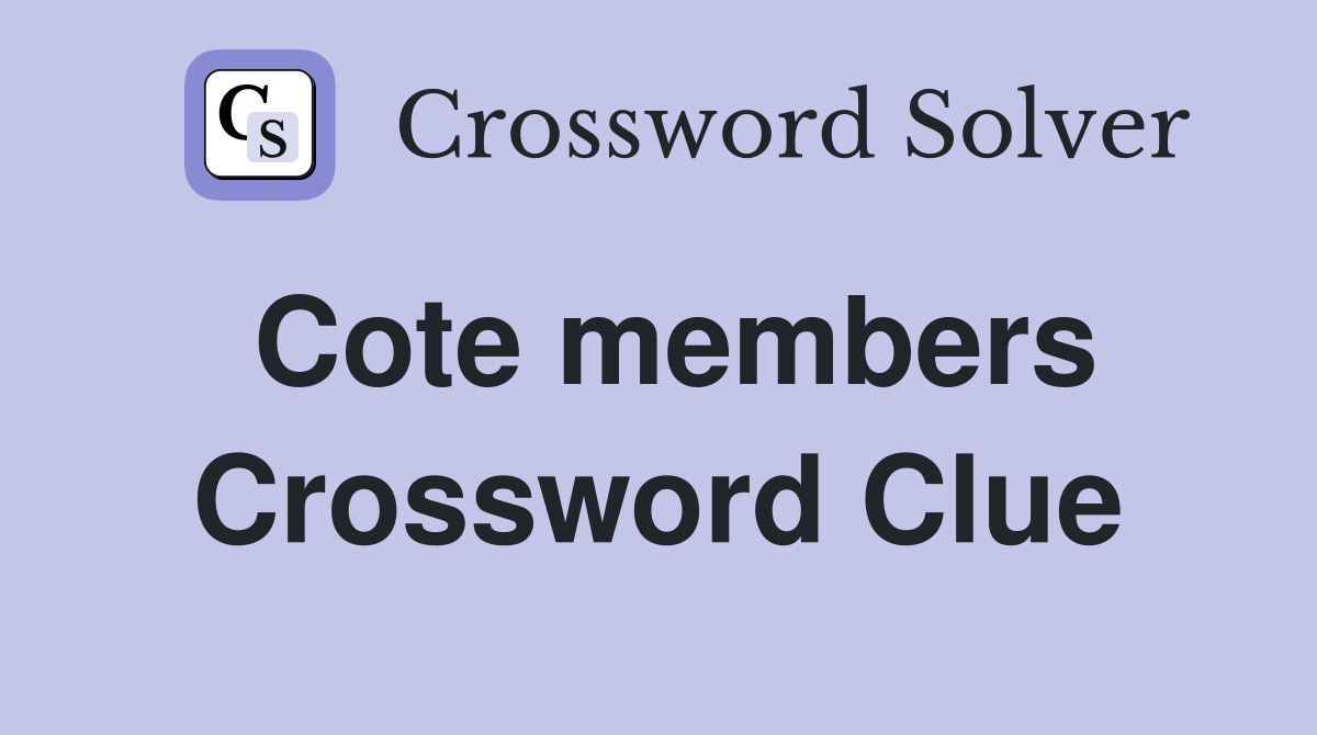 Cote members Crossword Clue