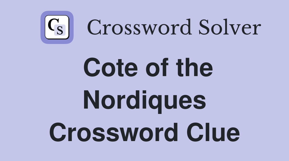 Cote of the Nordiques Crossword Clue