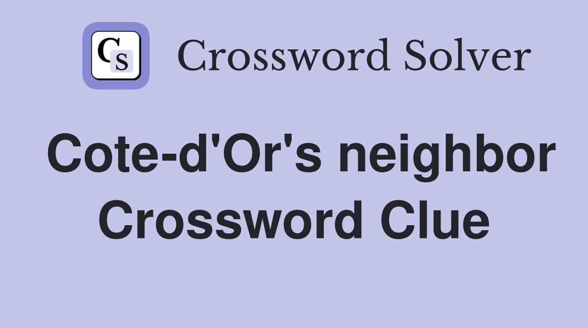 Cote-d'Or's neighbor Crossword Clue