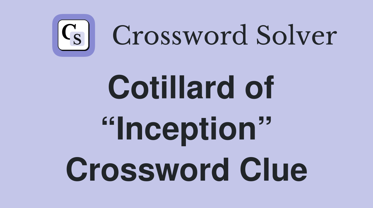 Cotillard of “Inception” Crossword Clue