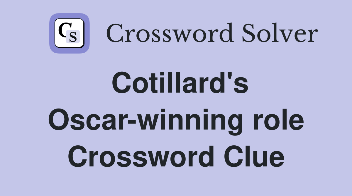 Cotillard's Oscar-winning role Crossword Clue