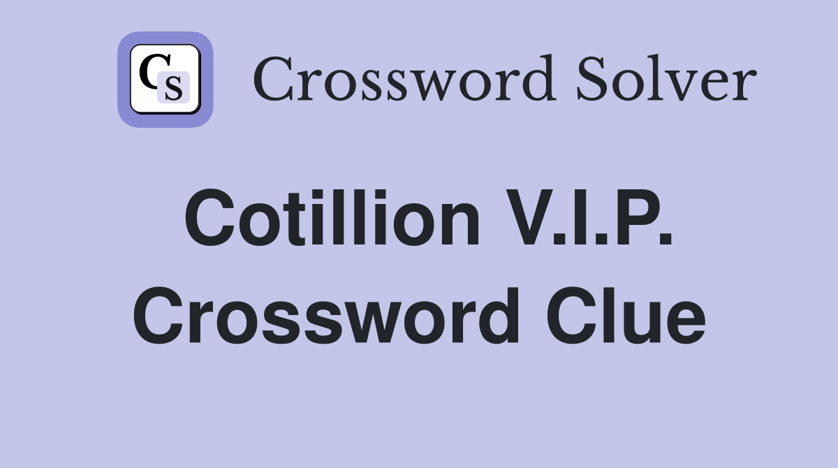 Cotillion V.I.P. Crossword Clue