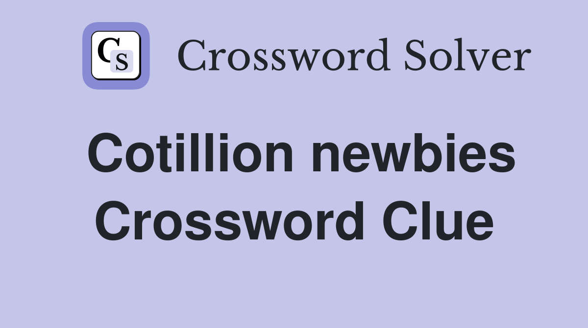 Cotillion newbies Crossword Clue