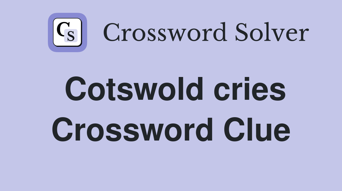 Cotswold cries Crossword Clue