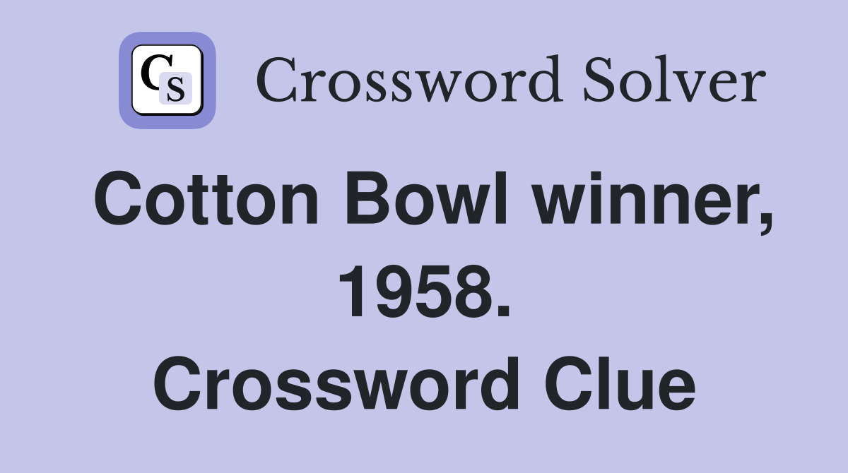 Cotton Bowl winner, 1958. Crossword Clue