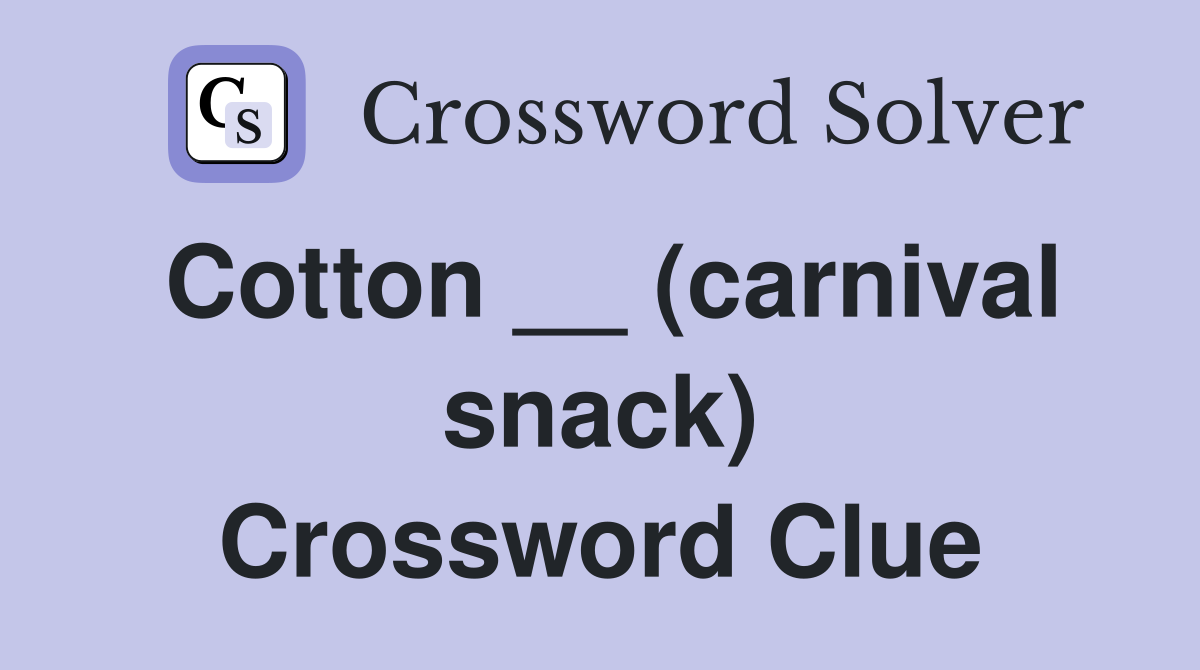 Cotton __ (carnival snack) Crossword Clue