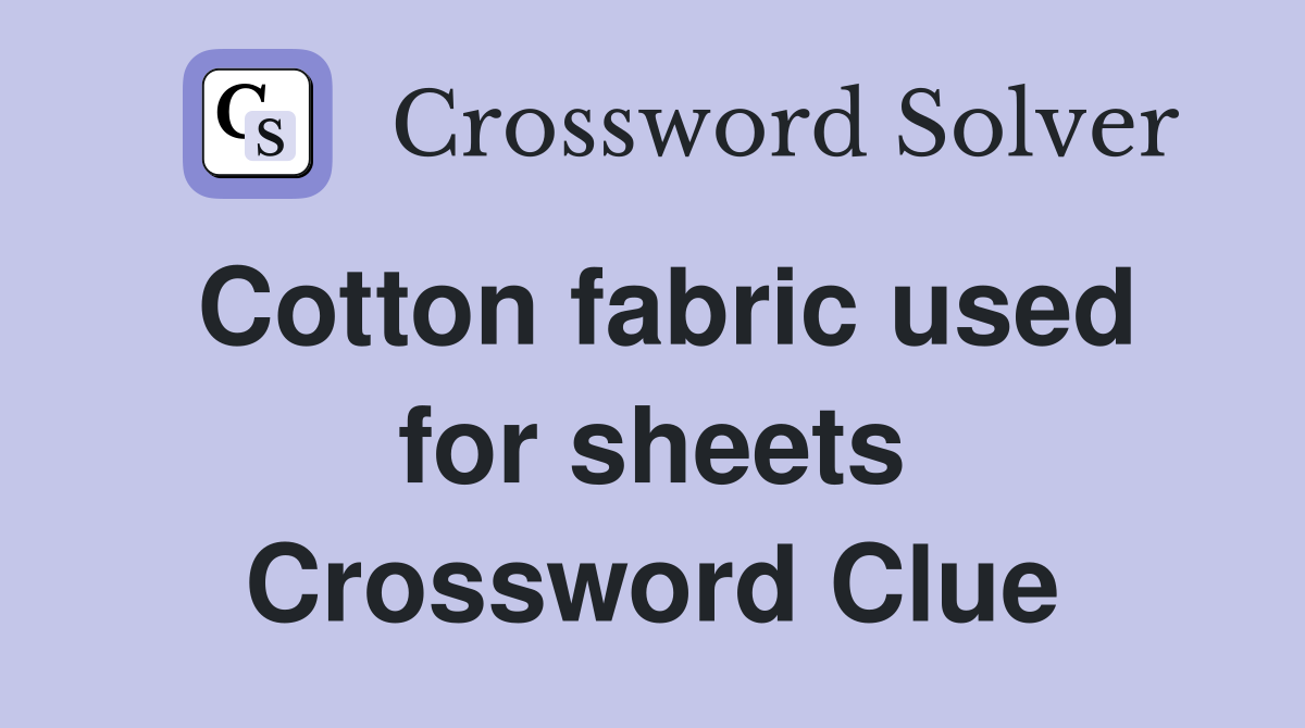 Cotton fabric used for sheets Crossword Clue