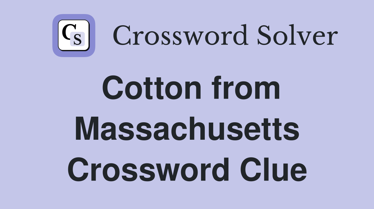 Cotton from Massachusetts Crossword Clue