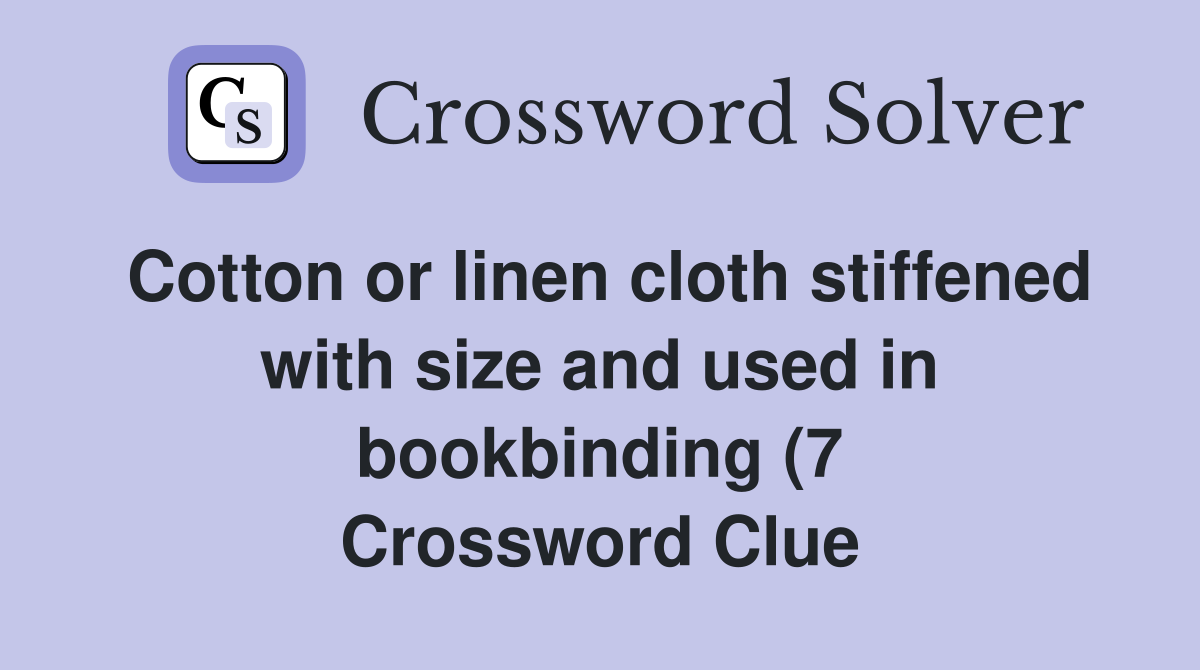 Cotton or linen cloth stiffened with size and used in bookbinding (7 Cotton or linen cloth stiffened with size and used in bookbinding (7