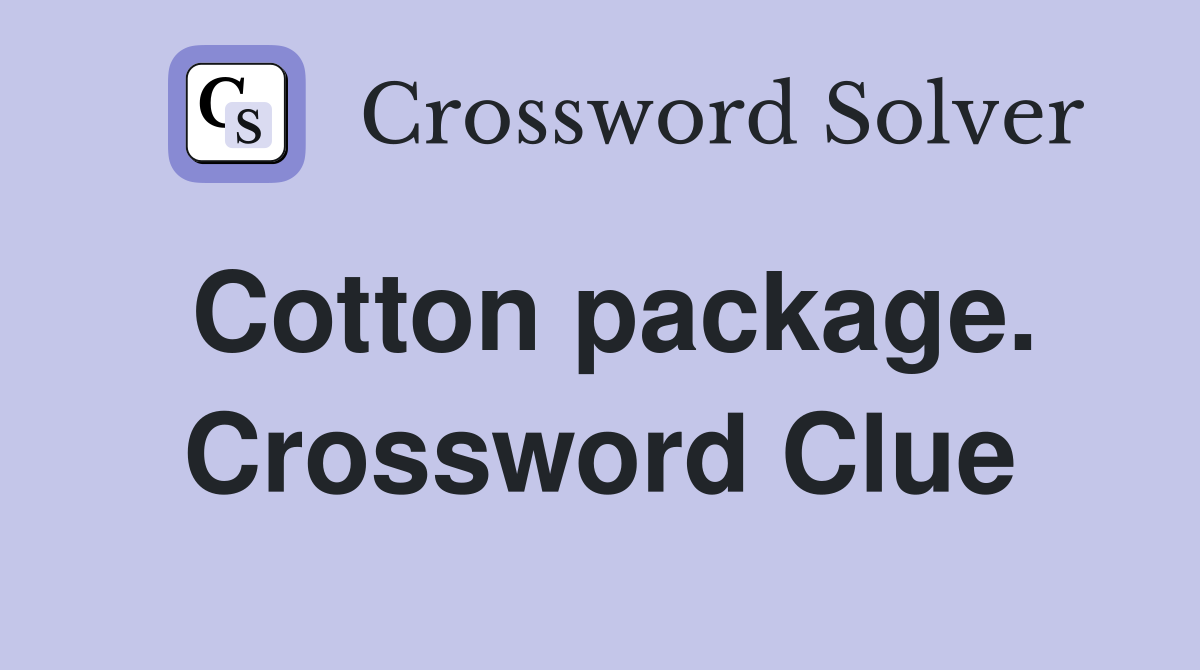 Cotton package. Crossword Clue