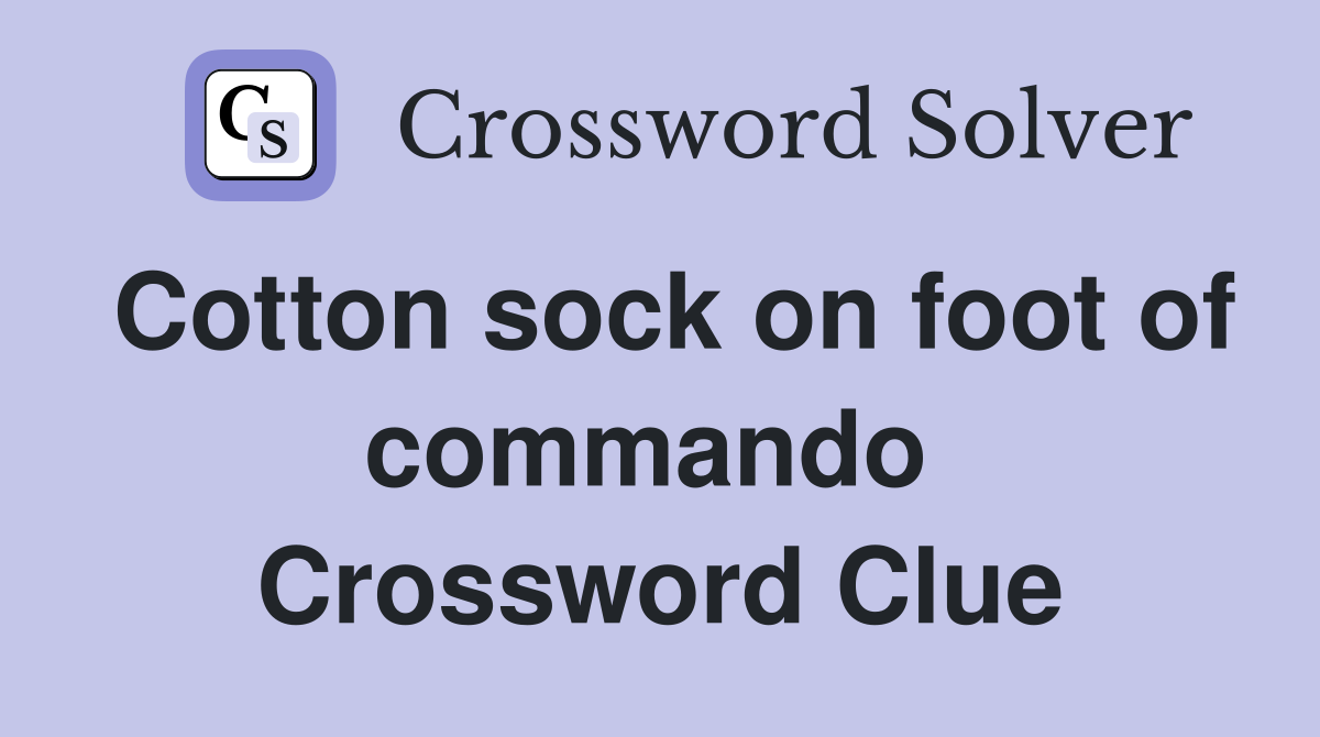 Cotton sock on foot of commando  Crossword Clue