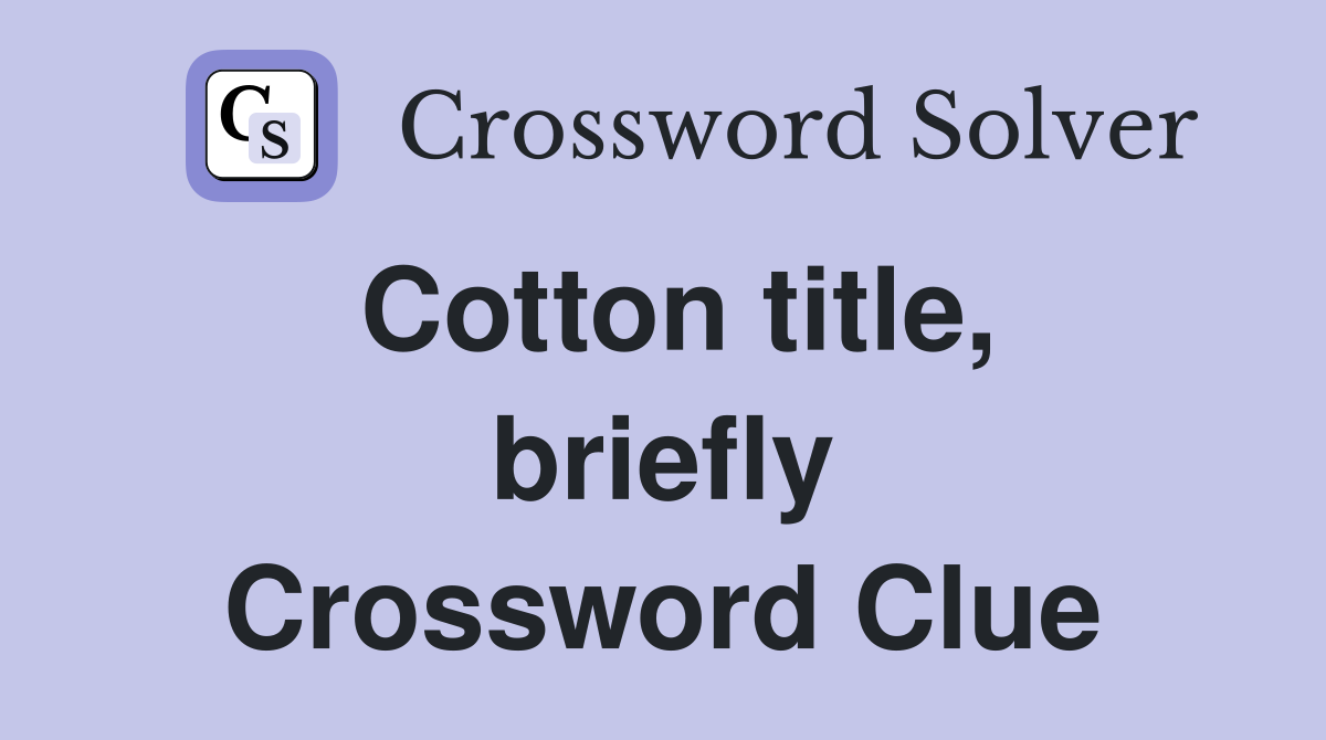 Cotton title, briefly Crossword Clue