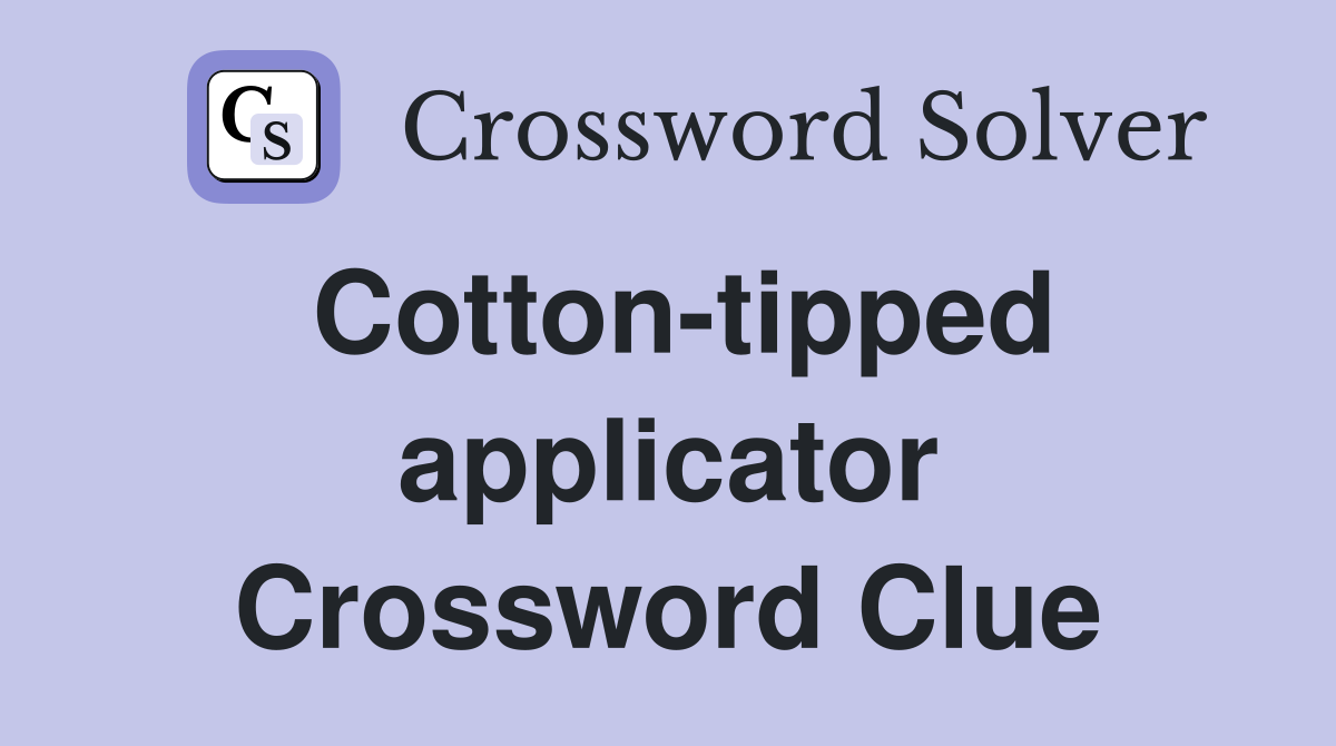 Cotton-tipped applicator Crossword Clue