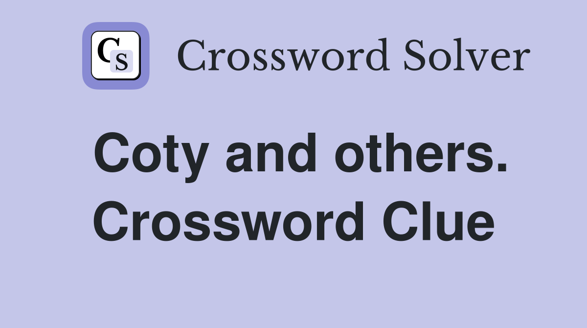 Coty and others. Crossword Clue
