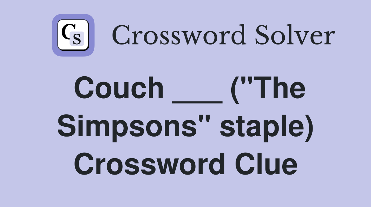 Couch ___ ("The Simpsons" staple) Crossword Clue