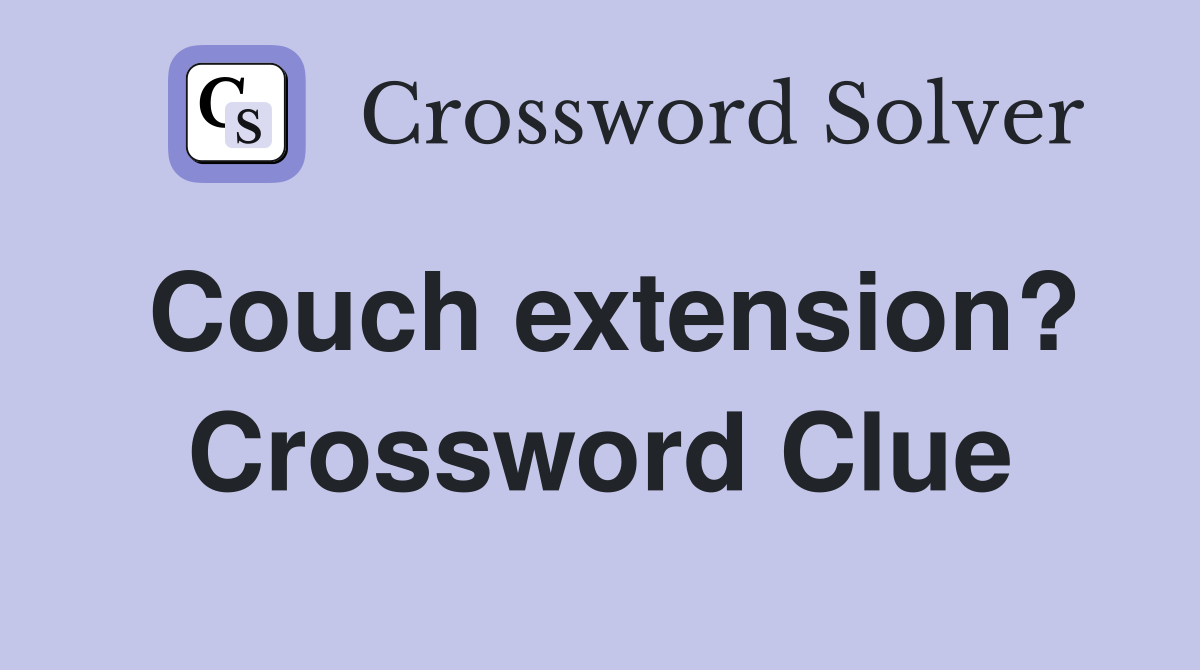 Couch extension? Crossword Clue