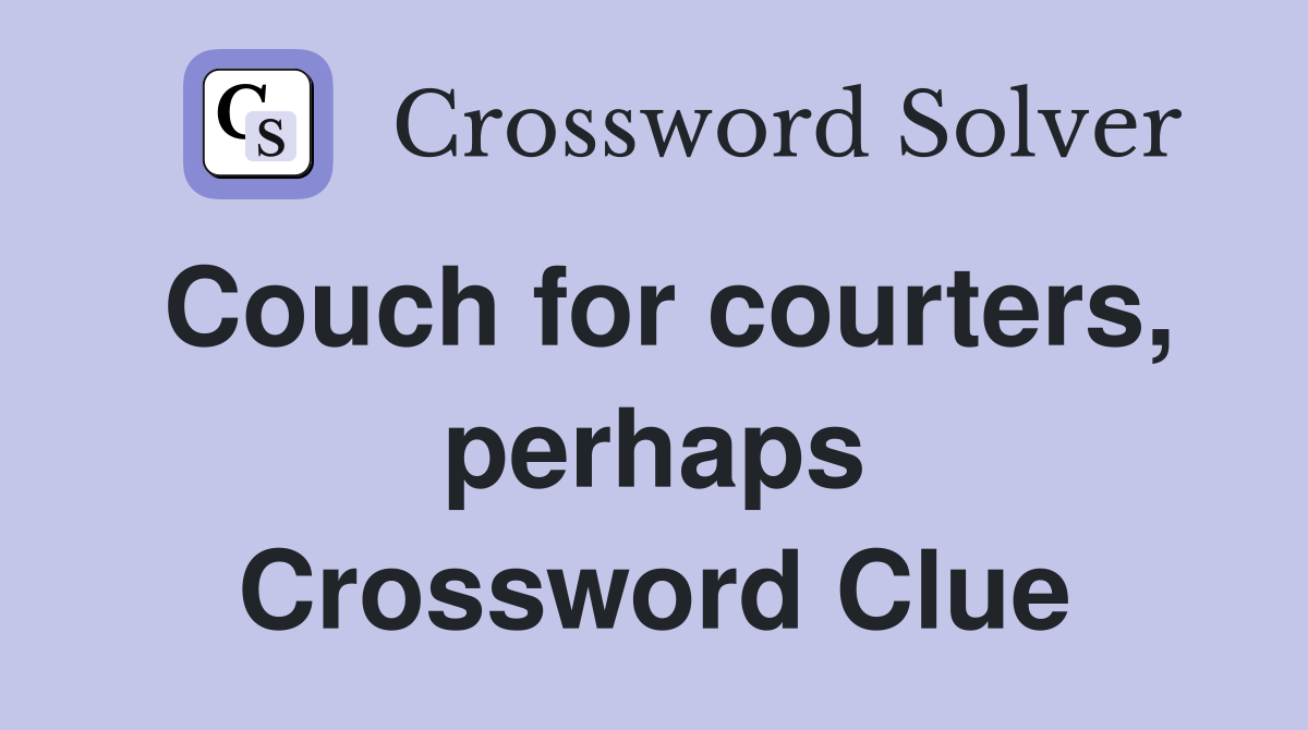 Couch for courters, perhaps Crossword Clue