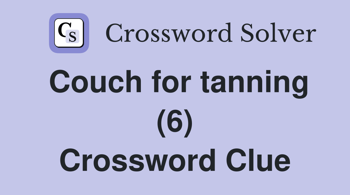 Couch for tanning (6) Crossword Clue