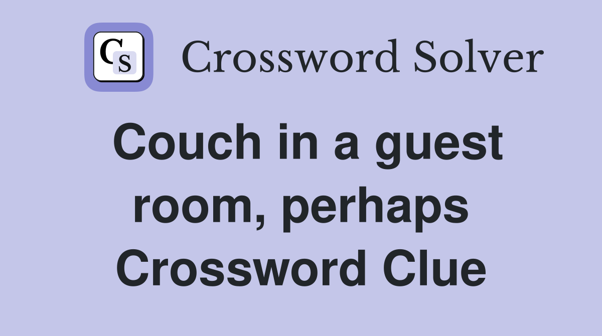 Couch in a guest room, perhaps Crossword Clue