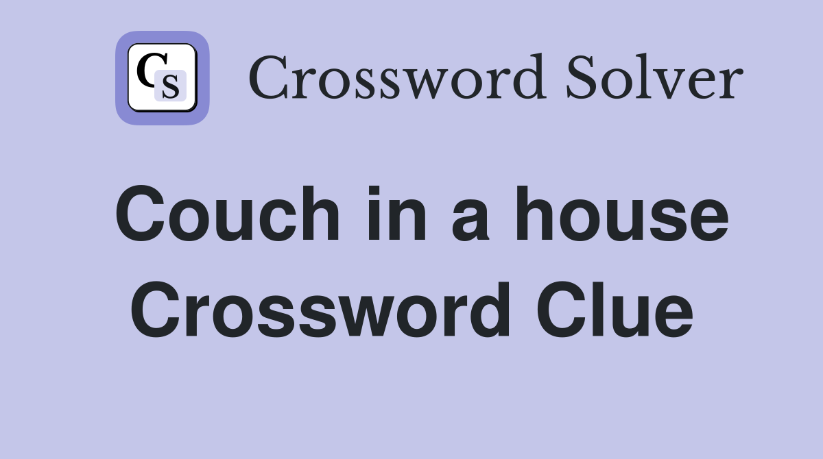 Couch in a house Crossword Clue