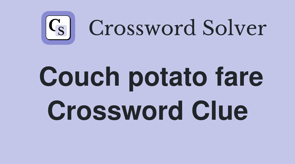 Couch potato fare Crossword Clue