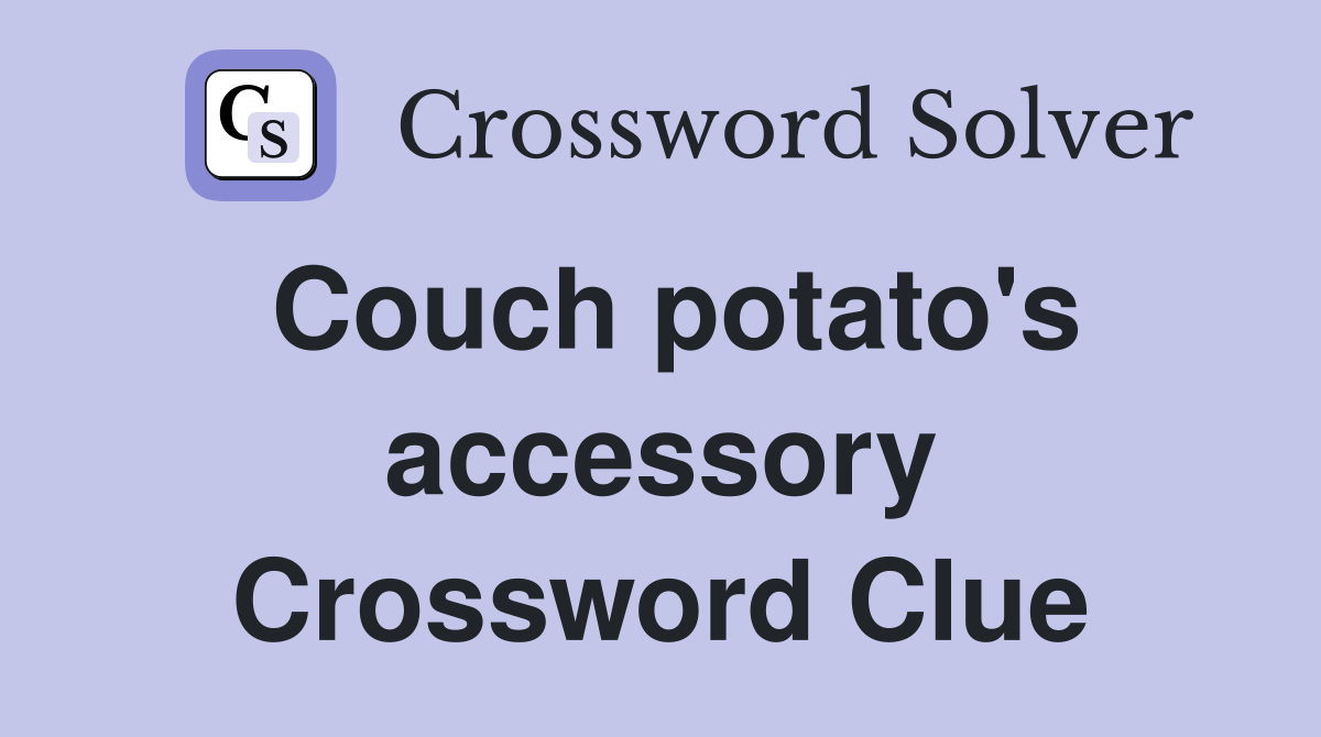 Couch potato's accessory Crossword Clue