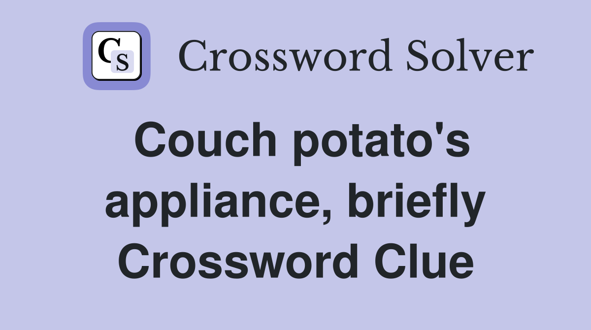 Couch potato's appliance, briefly Crossword Clue