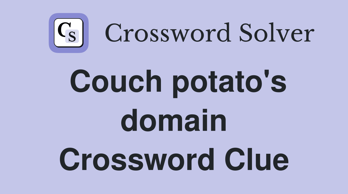 Couch potato's domain Crossword Clue